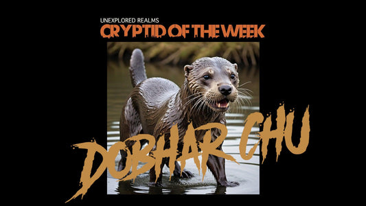 Cryptid of the Week: Dobhar-chú - Unexplored Realms