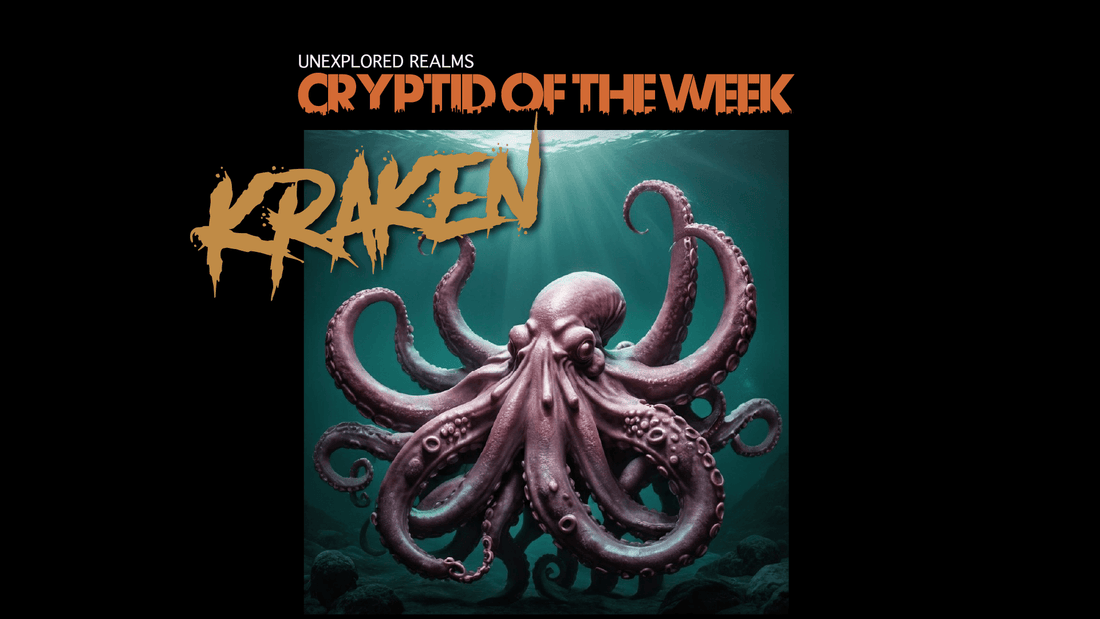 Cryptid of the Week: Kraken - Unexplored Realms